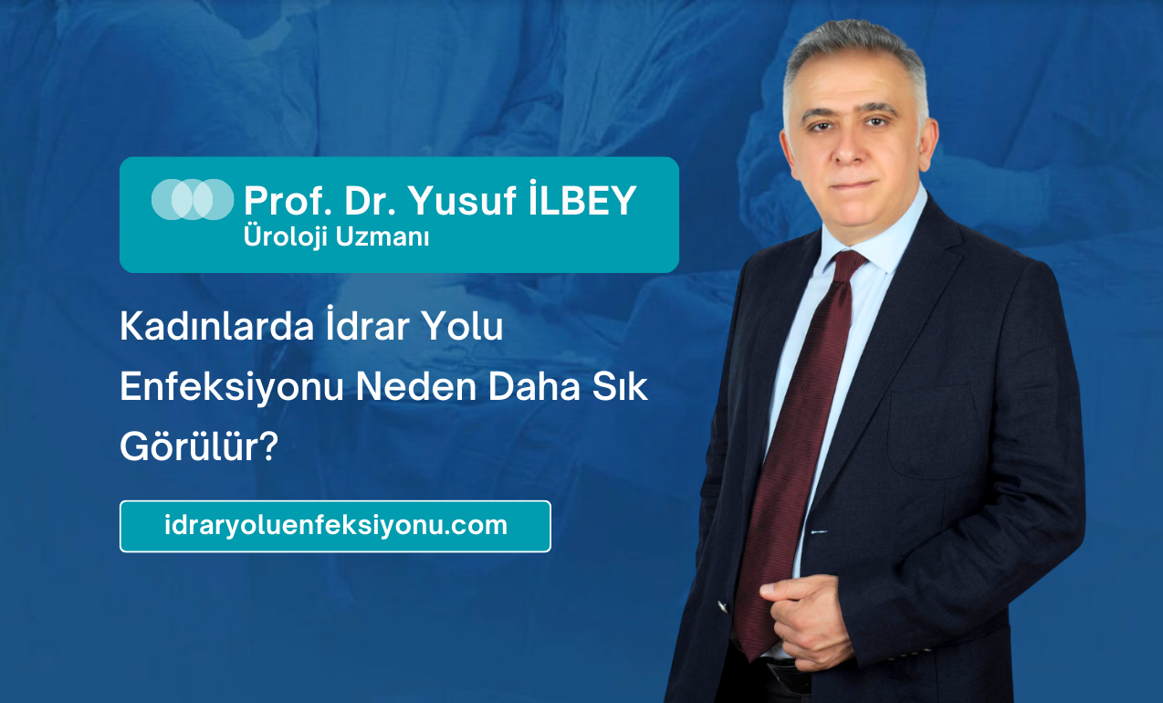 Kadınlarda İdrar Yolu Enfeksiyonu Neden Daha Sık Görülür?